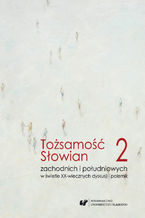 Okładka - Tożsamość Słowian zachodnich i południowych w świetle XX-wiecznych dyskusji i polemik. T. 2 Język - red. Maria Cichońska, red. Iliana Genew-Puhalewa