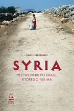 Okładka - Syria. Przewodnik po kraju, którego nie ma - Paweł Średziński