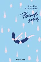 Okładka - Ponad sobą - Karolina Krzyżaniak