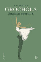 Okładka - Zjadacz czerni 8 - Katarzyna Grochola
