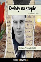 Okładka - Kwiaty na stepie - Barbara Piotrowska-Dubik