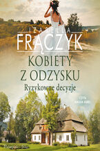 Okładka - Kobiety z odzysku. Ryzykowne decyzje - Izabella Frączyk