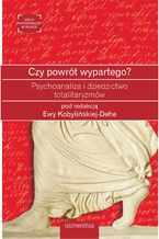Okładka - Czy powrót wypartego? Psychoanaliza i dziedzictwo totalitaryzmów - Ewa Kobylińska-Dehe
