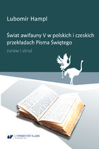 Okładka - Świat awifauny V w polskich i czeskich przekładach Pisma Świętego. Żuraw i struś - Lubomír Hampl