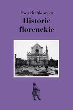 Okładka - Historie florenckie. Sztuka i polityka - Ewa Bieńkowska