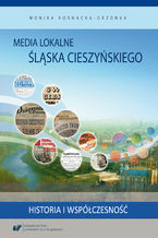 Okładka - Media lokalne Śląska Cieszyńskiego. Historia i współczesność - Monika Kornacka-Grzonka