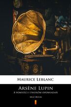 Okładka - Arsene Lupin. 8 powieści i zbiorów opowiadań. MultiBook - Maurice Leblanc