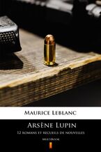 Okładka - Arsene Lupin. 12 romans et recueils de nouvelles. MultiBook - Maurice Leblanc