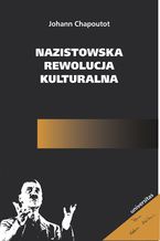 Okładka - Nazistowska rewolucja kulturalna - Johann Chapoutot