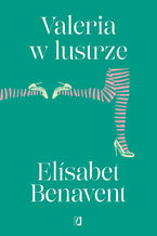 Okładka - Valeria w lustrze. Valeria. Tom 2 - Elisabet Benavent