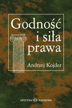 Okładka - Andrzej Kojder, Godność i siła prawa. Szkice socjologicznoprawne - Andrzej Kojder