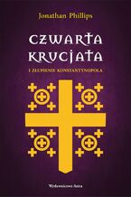 Okładka - Czwarta krucjata i złupienie Konstantynopola - Jonathan Phillips