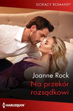 Okładka - Na przekór rozsądkowi - Joanne Rock