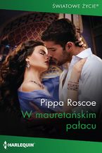 Okładka - W mauretańskim pałacu - Pippa Roscoe