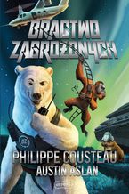 Okładka - Bractwo Zagrożonych - Philippe Cousteau, Austin Aslan