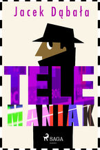 Okładka - Telemaniak - Jacek Dąbała