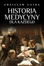 Okładka - Historia medycyny dla każdego - Zdzisław Gajda