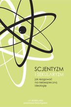 Okładka - Scjentyzm i sekularyzm. Jak reagować na niebezpieczną ideologię - J. P. Moreland