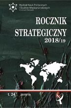 Okładka - Rocznik Strategiczny 2018/19 - Bolesław Balcerowicz, Agnieszka Bieńczyk-Missala, Paweł J. Borkowski, Robert Czulda, Anna Dudek, Bogdan Góralczyk, Tomasz Grzegorz Grosse, Patrycja Grzebyk, Edward Haliżak, Aleksandra Jarczewska, Karina Jędrzejowska, Roman Kuźniar, Karolina Libront, Wiesław Lizak, Marek Madej, Marek Menkiszak, Kamila Pronińska, Tomasz Pugacewicz, Andrzej Szeptycki, Adam Szymański, Marek Tabor, Marcin Terlikowski, Rafał Ulatowski, Anna Wróbel, Jakub Zajączkowski