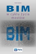 Okładka - BIM w cyklu życia mostów - Marek Salamak