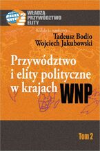 Okładka - Przywództwo i elity polityczne w krajach WNP - Tadeusz Bodio, Wojciech Jakubowski