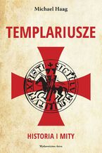 Okładka - Templariusze Historia i mity - Michael Haag