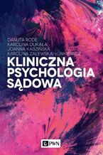Okładka - Kliniczna psychologia sądowa - Danuta Rode, Karolina Dukała, Joanna Kabzińska, Karolina Zalewska-Łunkiewicz
