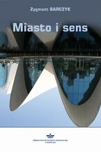 Okładka - Miasto i sens - Zygmunt Barczyk