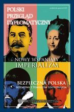 Okładka - Polski Przegląd Dyplomatyczny 4/2019 - Konrad Szymański, Leszek Jesień, Melchior Szczepanik, Agnieszka Smoleńska, Daniel Hamilton, Daniel Szeligowski, Szymon Zaręba, Przemysław Biskup, Ryszard Stemplowski, Mariusz Wołos, Andrzej Nowak, Marcin Furdyna, Marek Rodzik, Ernest Wyciszkiewicz, Oskar Pietrewicz, Michał Wojnarowicz, Nerijus Babinskas, Karol Wasilewski