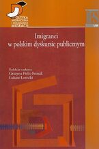 Okładka - Imigranci w polskim dyskursie publicznym - Grażyna Firlit-Fesnak, Łukasz Łotocki
