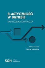 Okładka - Elastyczność w biznesie - Teresa Pakulska