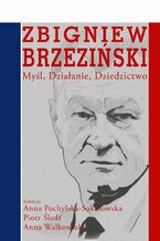 Okładka - Zbigniew Brzeziński - Anna Pochylska-Sokołowska, Piotr Śledź, Anna Walkowiak