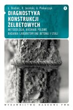 Okładka - Diagnostyka konstrukcji żelbetowych, t. 1 - Łukasz Drobiec, Radosław Jasiński, Adam Piekarczyk