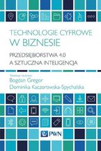 Okładka - Technologie cyfrowe w biznesie - Bogdan Gregor, Dominika Kaczorowska-Spychalska