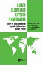 Okładka - Koniec globalnego kryzysu finansowego - Marta Wajda-Lichy, Katarzyna Glinka, Joanna Tarnowska, Marta Sordyl
