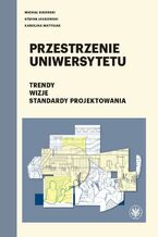 Okładka - Przestrzenie uniwersytetu - Michał Sikorski, Stefan Jackowski, Karolina Matysiak
