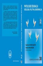 Okładka - Patologie edukacji: ideologia, polityka, biurokracja t.2 - Ewelina Flatow Kaleta, Natalia Majchrzak