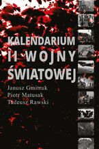 Okładka - Kalendarium II Wojny Światowej - Janusz Gmitruk, Piotr Matusak, Tadeusz Rawski