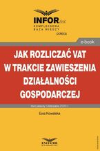 Okładka - Jak rozliczać VAT w trakcie zawieszenia działalności gospodarczej - Ewa Kowalska