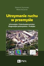 Okładka - Utrzymanie ruchu w przemyśle - Sławomir Szymaniec, Marek Kacperak