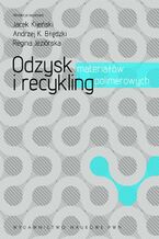 Okładka - Odzysk i recykling materiałów polimerowych - Jacek Kijeński, Andrzej K. Błędzki