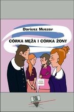 Okładka - Córka męża i córka żony - Dariusz Muszer