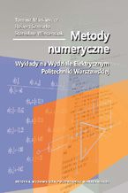 Okładka - Metody numeryczne. Wykłady na Wydziale Elektrycznym Politechniki Warszawskiej - Tomasz Markiewicz, Robert Szmurło, Stanisław Wincenciak