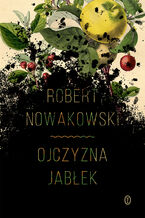 Okładka - Ojczyzna jabłek - Robert Nowakowski