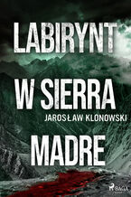 Okładka - Labirynt w Sierra Madre - Jarosław Klonowski