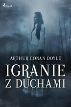 Okładka - Igranie z duchami - Arthur Conan Doyle