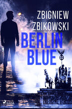 Okładka - Berlin Blue - Zbigniew Zbikowski