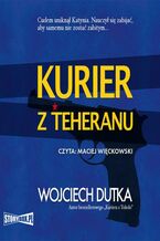 Okładka - Kurier z Teheranu - Wojciech Dutka