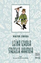 Okładka - Leśna szkoła strzelca Kaktusa - Wiktor Zawada