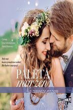 Okładka - Paleta marzeń. Na zawsze razem - Małgorzata Falkowska